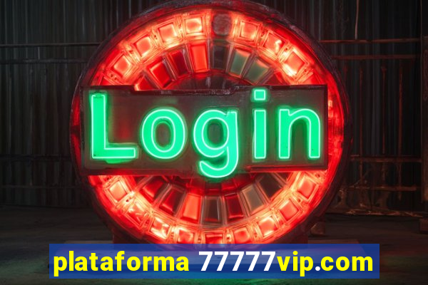 plataforma 77777vip.com